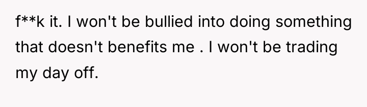 f**k it. I won't be bullied into doing something that...