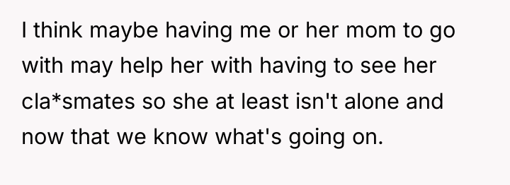 I think maybe having me or her mom to go...