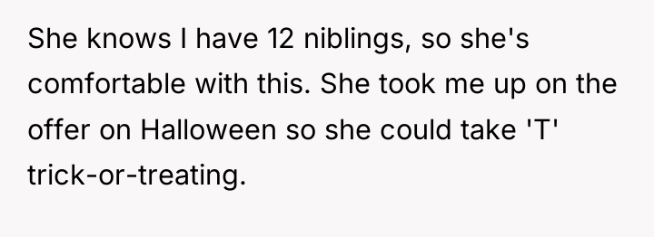 She knows I have 12 niblings, so she's comfortable with...