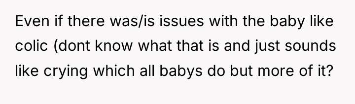 Even if there was/is issues with the baby like colic...