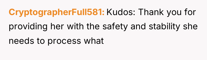 CryptographerFull581 Kudos: Thank you for providing her with the safety...