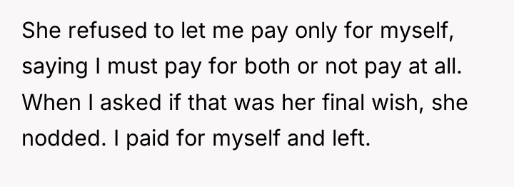 She refused to let me pay only for myself, saying...
