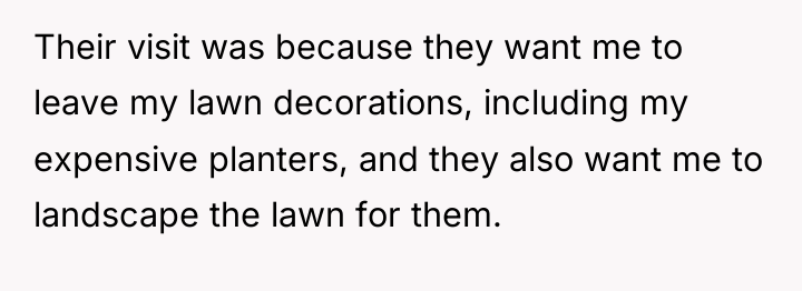 Their visit was because they want me to leave my...