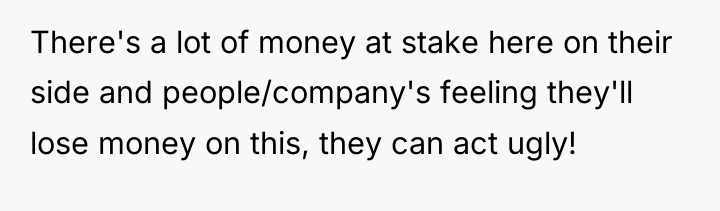 There's a lot of money at stake here on their...