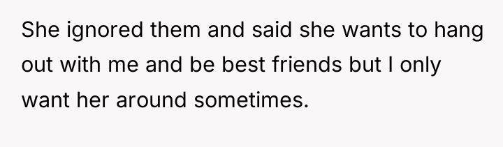 She ignored them and said she wants to hang out...