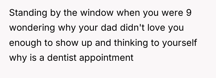 Standing by the window when you were 9 wondering why...