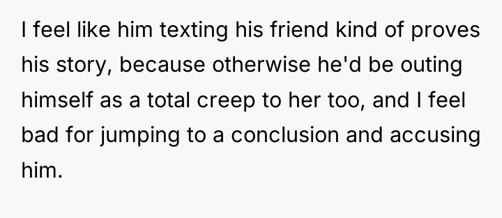 I feel like him texting his friend kind of proves...