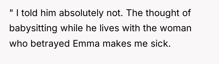 " I told him absolutely not. The thought of babysitting...