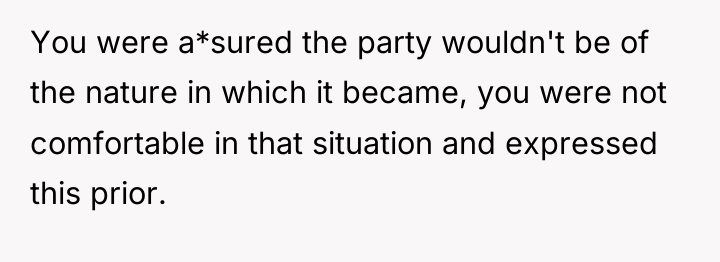 You were a*sured the party wouldn't be of the nature...