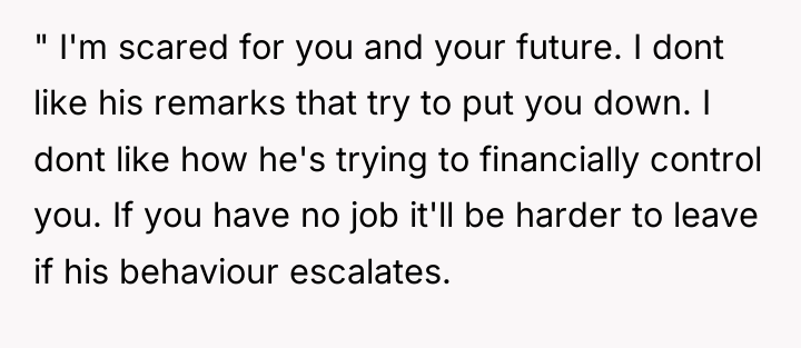 " I'm scared for you and your future. I dont...