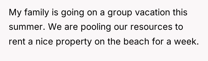 My family is going on a group vacation this summer....