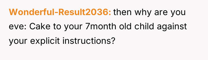 Wonderful-Result2036 then why are you eve: Cake to your 7month...