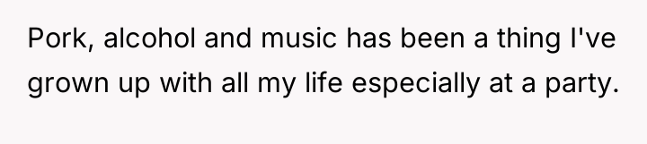 Pork, alcohol and music has been a thing I've grown...