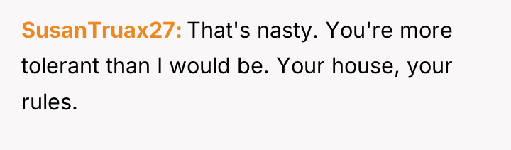 SusanTruax27 That's nasty. You're more tolerant than I would be....