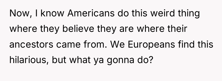 Now, I know Americans do this weird thing where they...