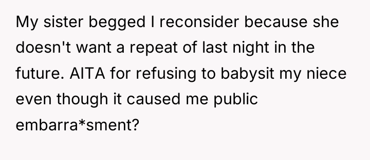 My sister begged I reconsider because she doesn't want a...