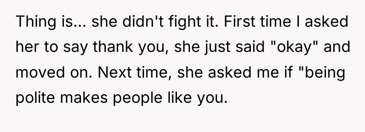 Thing is... she didn't fight it. First time I asked...