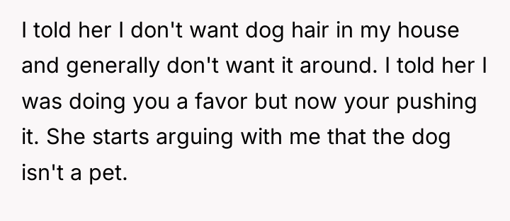 I told her I don't want dog hair in my...