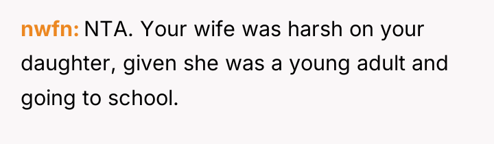 nwfn NTA. Your wife was harsh on your daughter, given...