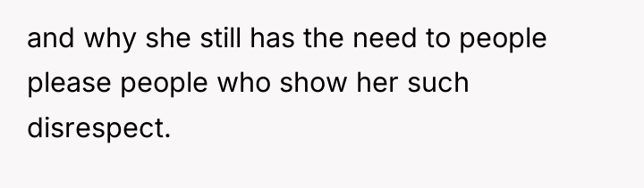 and why she still has the need to people please...