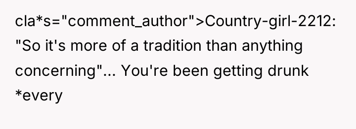 cla*s="comment_author">Country-girl-2212: "So it's more of a tradition than anything concerning"......