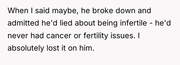 When I said maybe, he broke down and admitted he'd...