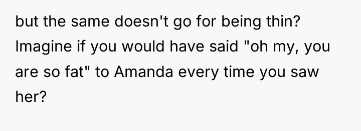but the same doesn't go for being thin? Imagine if...