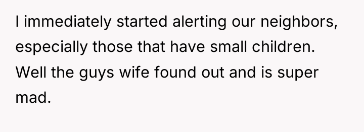 I immediately started alerting our neighbors, especially those that have...