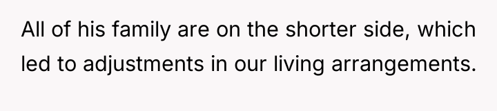 All of his family are on the shorter side, which...