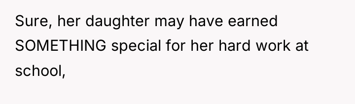 Sure, her daughter may have earned SOMETHING special for her...