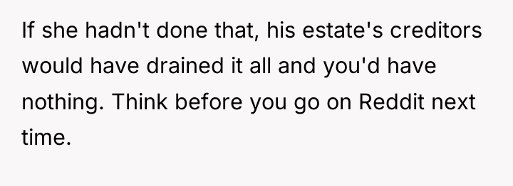 If she hadn't done that, his estate's creditors would have...