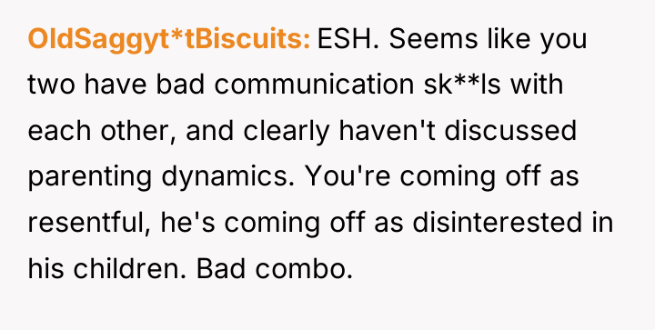 OldSaggyt*tBiscuits ESH. Seems like you two have bad communication sk**ls...