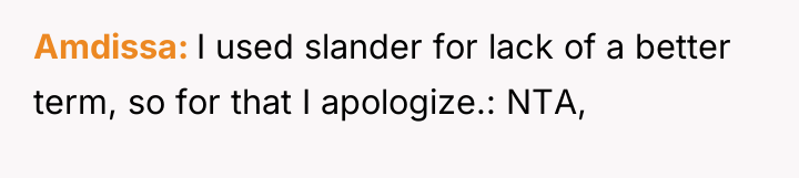 Amdissa I used slander for lack of a better term,...