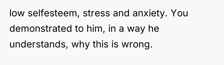 low selfesteem, stress and anxiety. You demonstrated to him, in...
