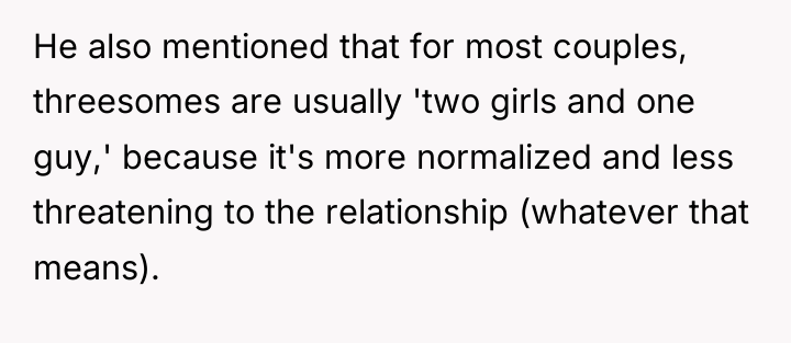 He also mentioned that for most couples, threesomes are usually...