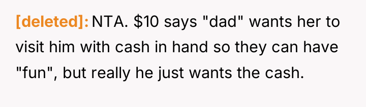 [deleted] NTA. $10 says "dad" wants her to visit him...
