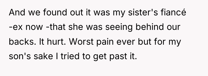 And we found out it was my sister's fiancé -ex...