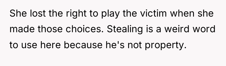 She lost the right to play the victim when she...