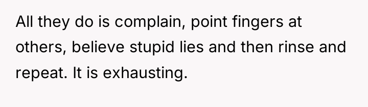 All they do is complain, point fingers at others, believe...