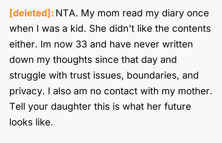 [deleted] NTA. My mom read my diary once when I...