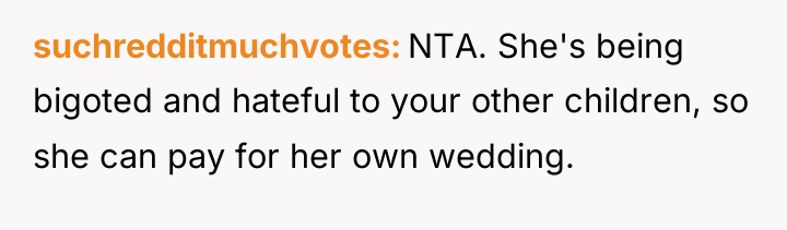 suchredditmuchvotes NTA. She's being bigoted and hateful to your other...