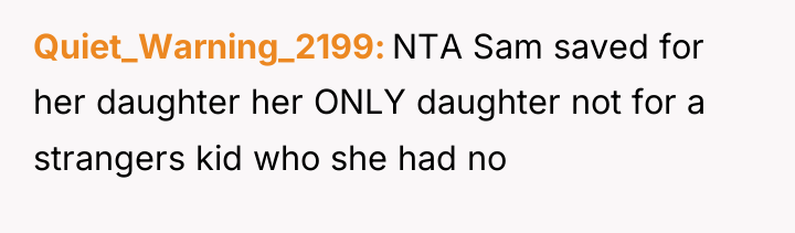 Quiet_Warning_2199 NTA Sam saved for her daughter her ONLY daughter...
