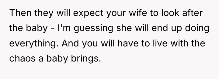 Then they will expect your wife to look after the...