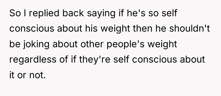 So I replied back saying if he's so self conscious...