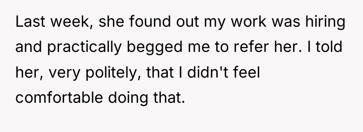 Last week, she found out my work was hiring and...