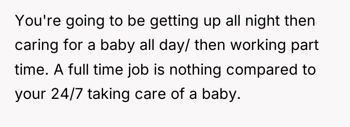 You're going to be getting up all night then caring...
