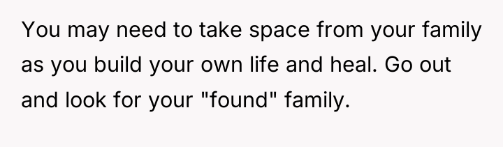 You may need to take space from your family as...