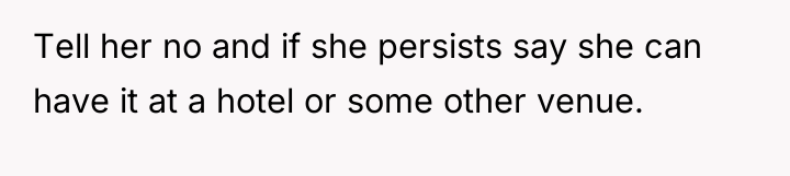 Tell her no and if she persists say she can...