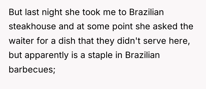 But last night she took me to Brazilian steakhouse and...