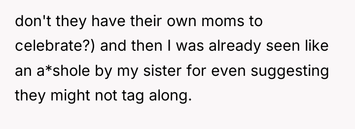 don't they have their own moms to celebrate?) and then...
